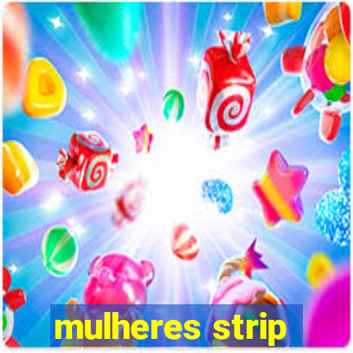 mulheres strip